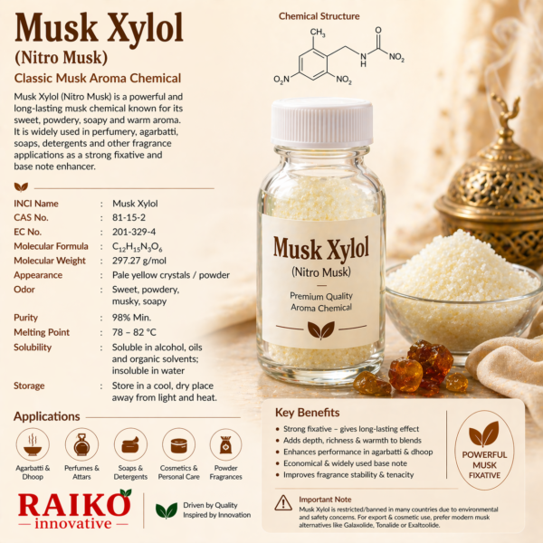 Musk Xylol Musk Xylol is a classic nitro musk aroma chemical used as a strong fixative in perfumery, agarbatti, soaps, and detergents. It provides a long-lasting, sweet musky base.