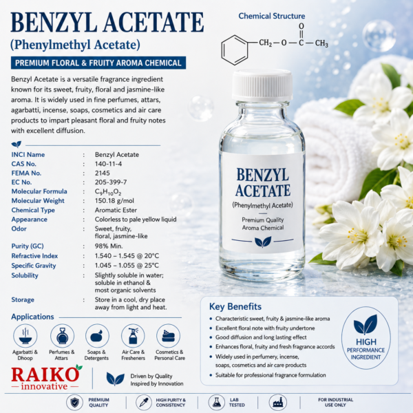 Benzyl Acetate Benzyl Acetate, Benzyl Acetate aroma chemical, Benzyl Acetate fragrance chemical, Benzyl Acetate perfume raw material, Benzyl Acetate CAS 140-11-4, Benzyl Acetate chemical, Benzyl Acetate supplier India, Benzyl Acetate wholesale India, Benzyl Acetate bulk supplier, Benzyl Acetate for perfume making, Benzyl Acetate for fragrance making, Benzyl Acetate for agarbatti, Benzyl Acetate for incense, Benzyl Acetate for dhoop, Benzyl Acetate for soap,